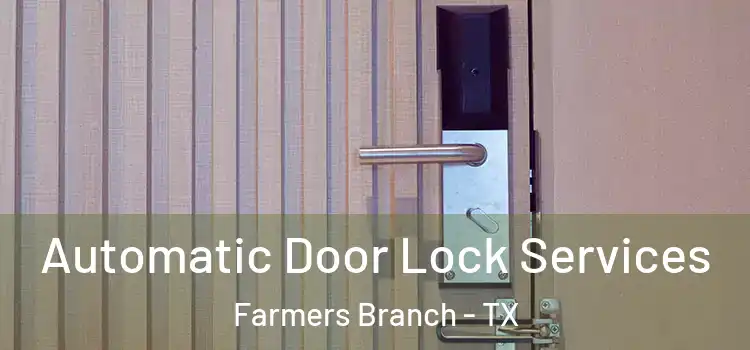 Automatic Door Lock Services Farmers Branch - TX