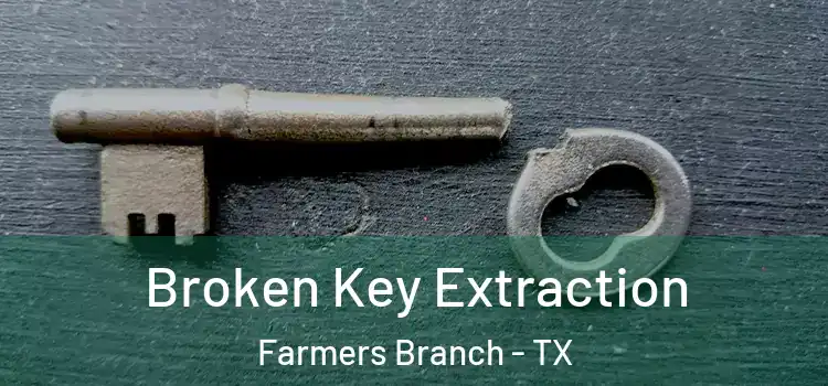 Broken Key Extraction Farmers Branch - TX