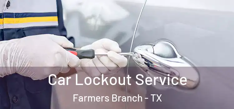  Car Lockout Service Farmers Branch - TX