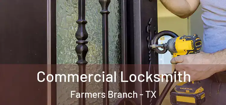 Commercial Locksmith Farmers Branch - TX