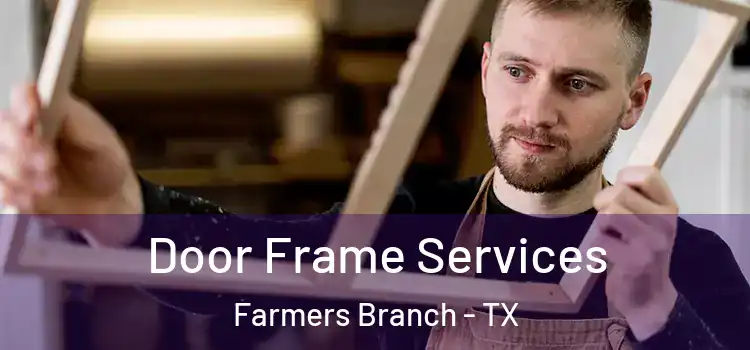  Door Frame Services Farmers Branch - TX