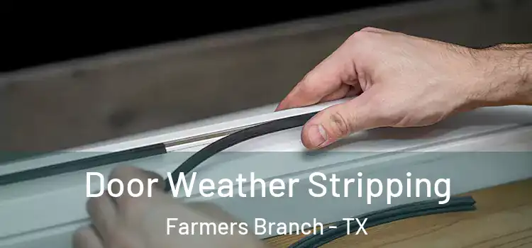  Door Weather Stripping Farmers Branch - TX