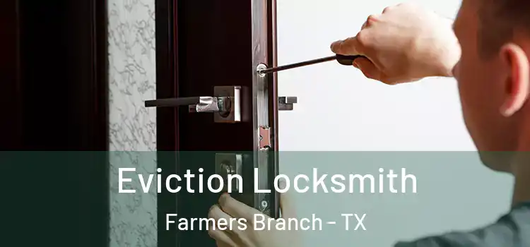 Eviction Locksmith Farmers Branch - TX