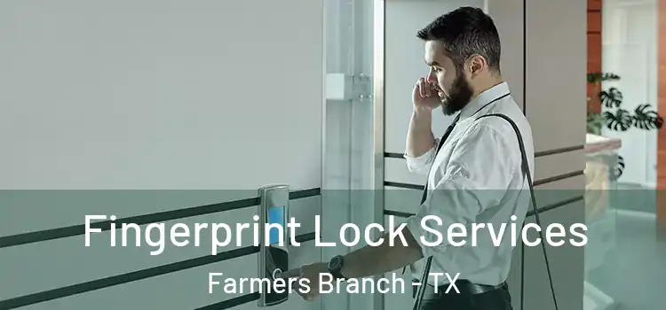 Fingerprint Lock Services Farmers Branch - TX