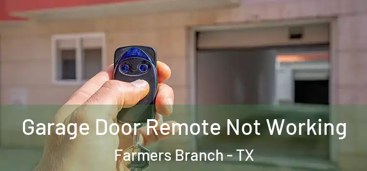  Garage Door Remote Not Working Farmers Branch - TX
