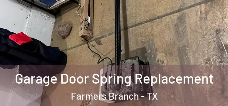  Garage Door Spring Replacement Farmers Branch - TX