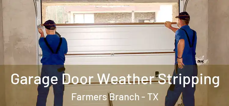  Garage Door Weather Stripping Farmers Branch - TX