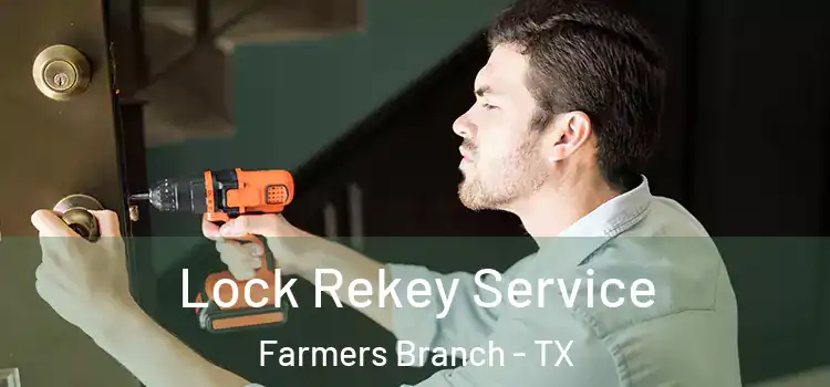 Lock Rekey Service Farmers Branch - TX