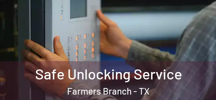  Safe Unlocking Service Farmers Branch - TX