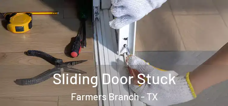  Sliding Door Stuck Farmers Branch - TX